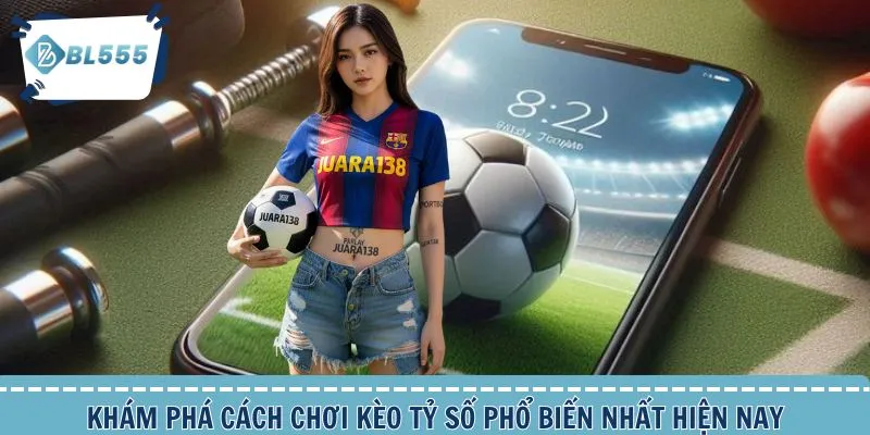 Cách chơi kèo tỷ số phổ biến nhiều người lựa chọn nhất