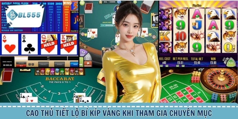 Cao thủ tiết lộ bí kíp vàng khi tham gia chuyên mục