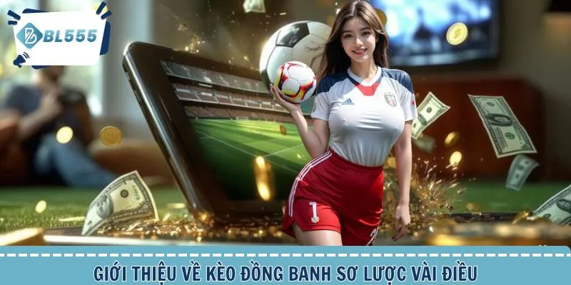 Giới thiệu về kèo đồng banh trong cá độ bóng đá