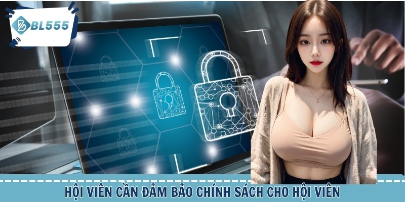Hội viên cần đảm bảo chính sách cho hội viên