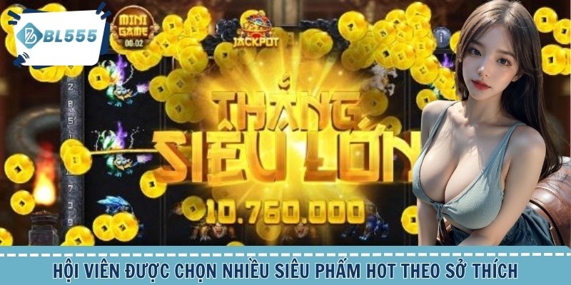 Hội viên được chọn nhiều siêu phẩm hot theo sở thích