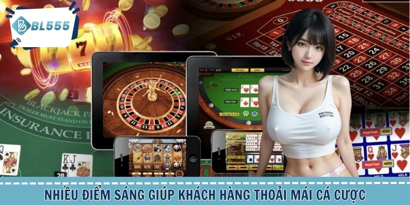 Nhiều điểm sáng giúp khách hàng thoải mái cá cược