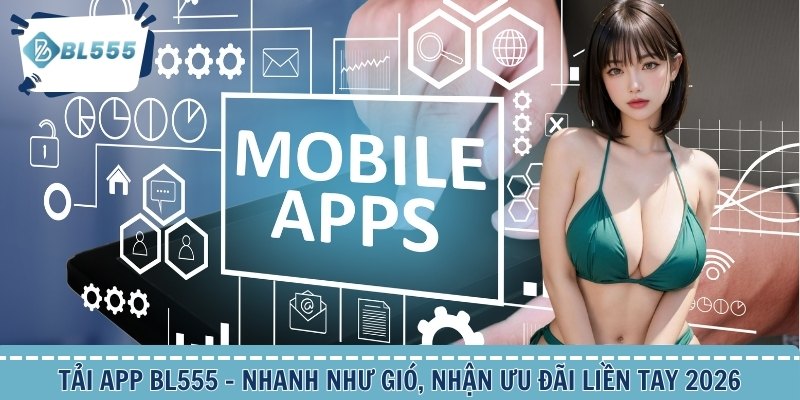 Tải app BL555 giải trí mượt mà